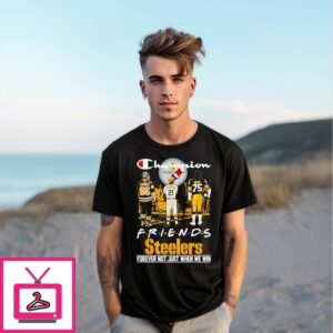 Champion Friends Steelers Forever Not Just When We Win T-Shirt