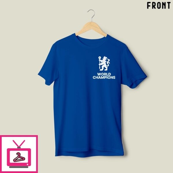 Chelsea First Europe Now The World Champions T-Shirt