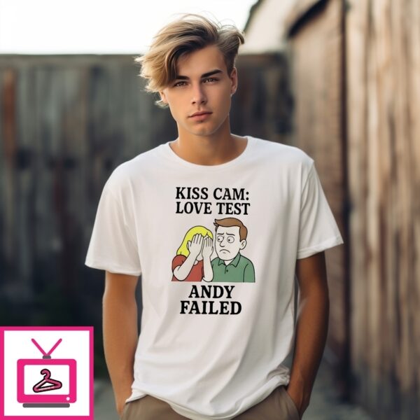 Coldplay’S Kiss Cam Caught Cheating Love Test Andy Failed T-Shirt