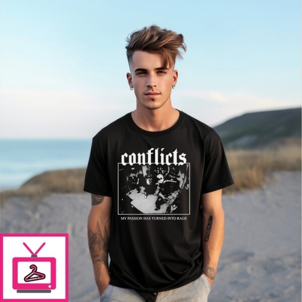 Conflicts My Passion Has Turned Into Rage Rock Shop Black White Design T-Shirt