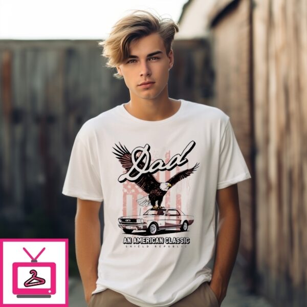 Dad An American Classic Shield Republic Eagle T-Shirt
