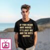 Dave Parker If You Hear Any Noise It’S Just Me And The Boys Boppin T-Shirt