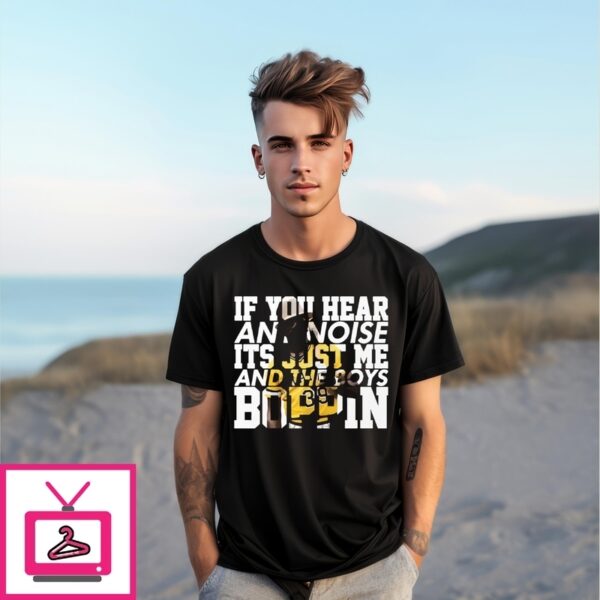 Dave Parker If You Hear Any Noise It’S Just Me And The Boys Boppin T-Shirt