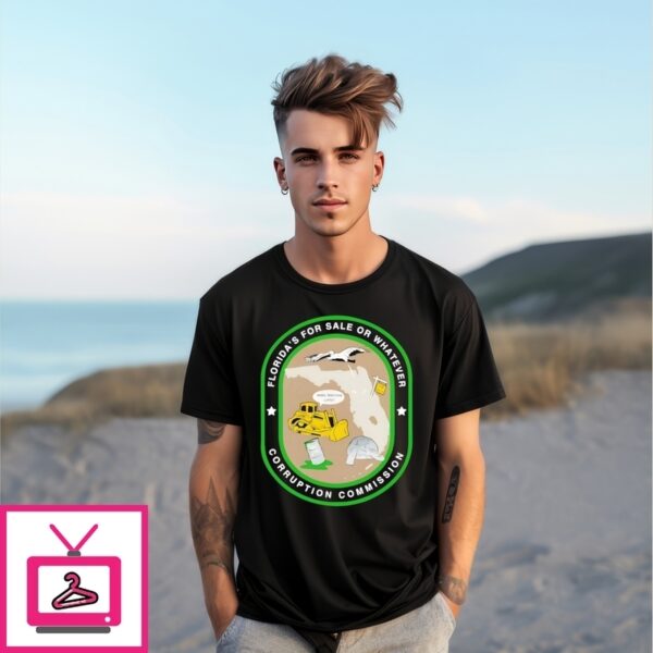 David Hunter Turner Florida’S For Sale Or Whatever Corruption Commission T-Shirt