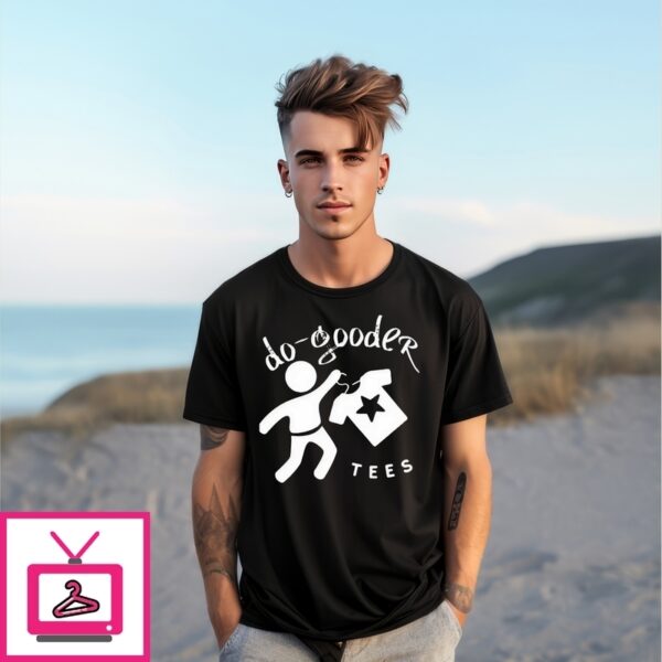 Do-Gooder T-Shirts T-Shirt