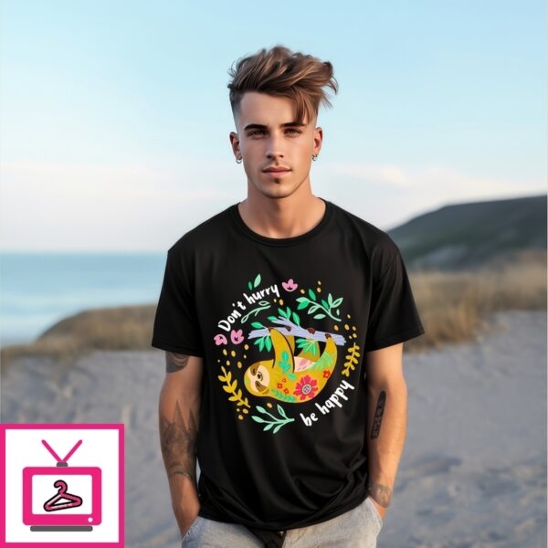 Don’T Hury Be Happy  Sloth T-Shirt