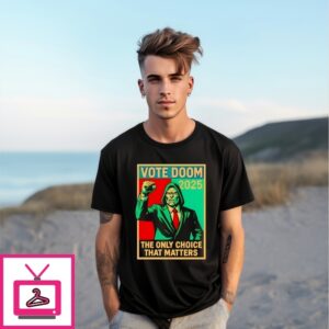 Dr Doom Vote Doom The Only Choice That Matters 2025 T-Shirt