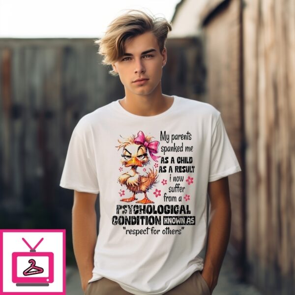 Duck My Parents Spanked Me As A Child As Result T-Shirt