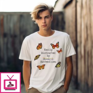 Easily Distracted By Monarch Butterflies T-Shirt