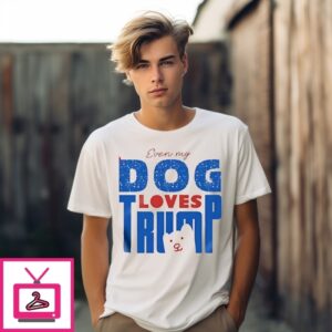 Even My Dog Loves Trump T-Shirt