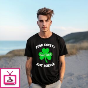 Food Safety Not Luck Just Science St. Patrick’S Day T-Shirt