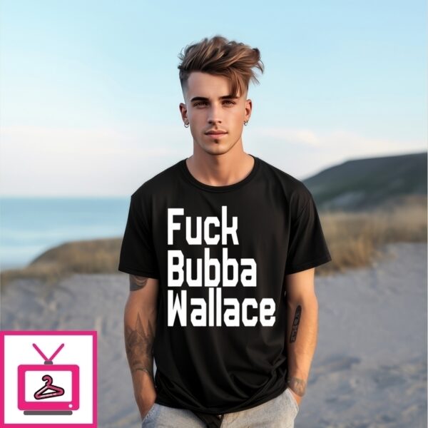 Fuck Bubba Wallace New T-Shirt