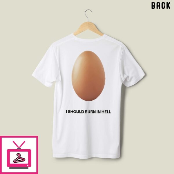 Geese Getting Killed I Should Burn In Hell T-Shirt