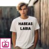 Habeas Labia T-Shirt