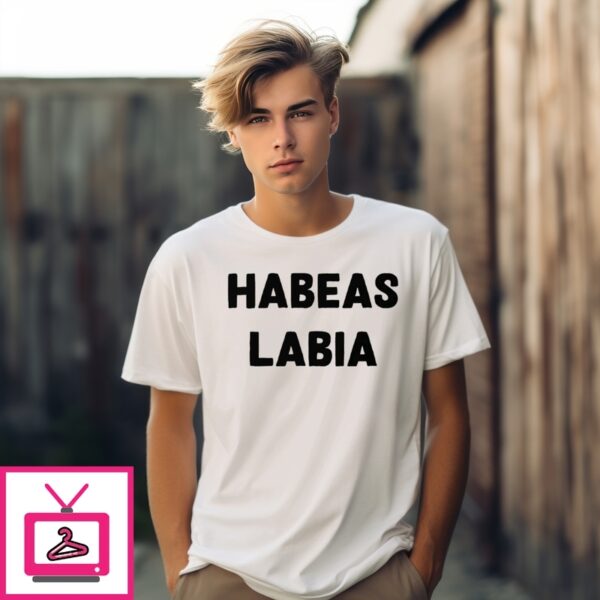 Habeas Labia T-Shirt