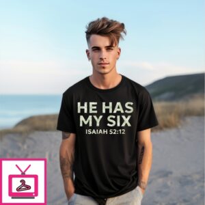 He Has My Six Isaiah 52 12 T-Shirt