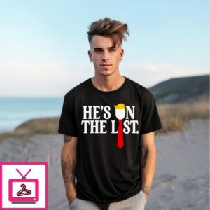 He’S On The List 2025 Trumps T-Shirt