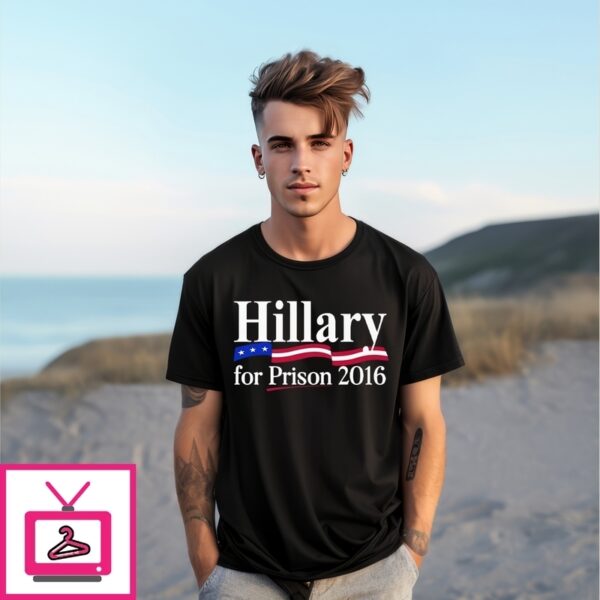 Hillary For Prison 2016 T-Shirt