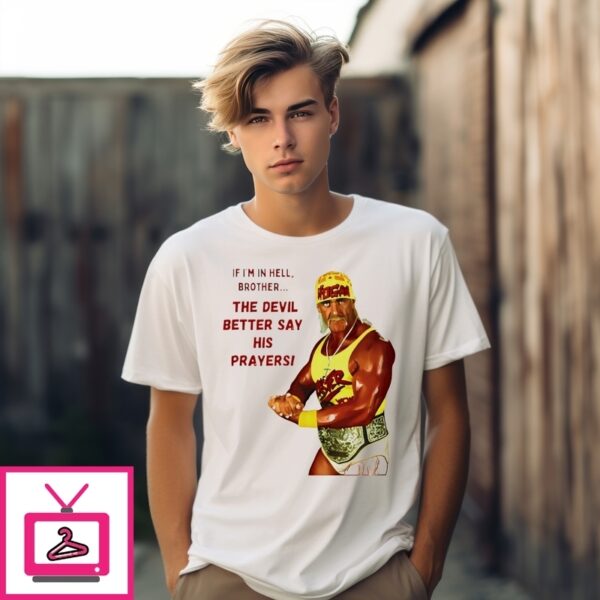 Hulk Style In Hell Brother The Devil Better Say His Prayers T-Shirt