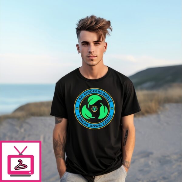 I Am Biodegradable I Break Down Easily T-Shirt