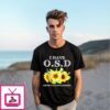 I Have Osd Obsessive Sunflower Disorder T-Shirt