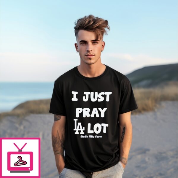 I Just Pray Los Angeles Dodgers Lot T-Shirt