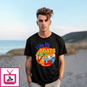I Like Big Boats And I Can Not Lie T-Shirt I Like Big Boats And I Can Not Lie T-Shirt