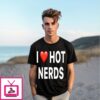 I Love Hot Nerds T-Shirt