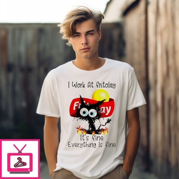 I Work At Fritolay It’S Fine Everything Is Fine Black Cat T-Shirt