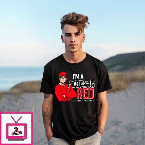 I’M A Fucking Red Terry Francona Cincinnati Reds T-Shirt