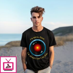 I’M Sorry, Dave I’M Afraid I Can’T Do That I Hal 9000 A Space Odyssey T-Shirt