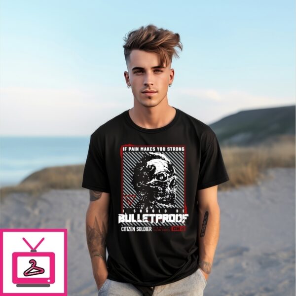 If Pain Makes You Strong I Should Be Bulletproof Skull T-Shirt