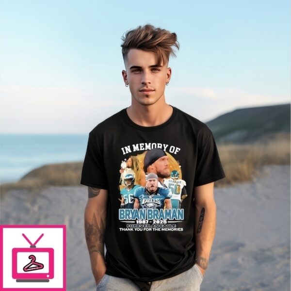 In Memory Of Bryan Braman Eagles 1987-2025 Forever An Eagle Thank You For The Memories T-Shirt