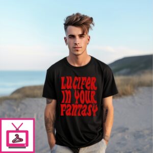 Lucifer In Your Fantasy T-Shirt