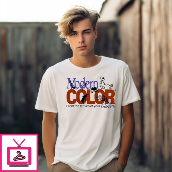 Modern Color From The Leaves Of Your Garden T-Shirt