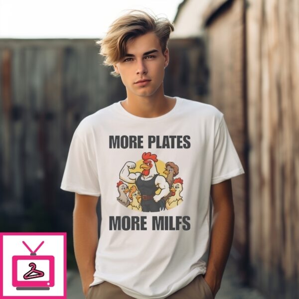 More Plates More Milfs Chicken T-Shirt