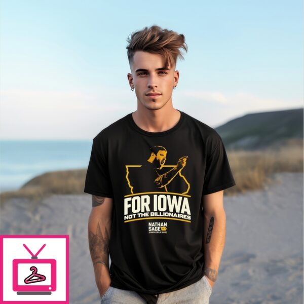 Nathan Sage  For Iowa Not The Billionaires T-Shirt