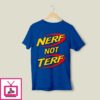 Nerf Not Terf T-Shirt