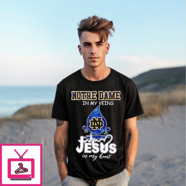 Notre Dame In My Veins Jesus In My Heart T-Shirt