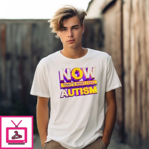 Now That’S What I Call Autism Gold Design T-Shirt