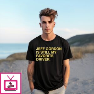 Official Jeff Gordon Is Still My Favorite Driver Text T-Shirt