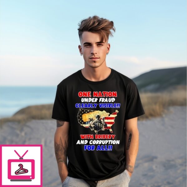 One Nation Under Fraud Clearly Visible With Bribery And Corrupption For All T-Shirt