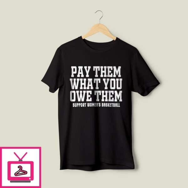 Pay Them What You Owe Them T-Shirt, Support Women’S Sports
