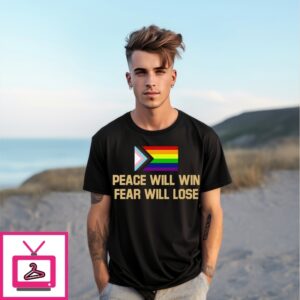 Peace Will Win Fear Will Lose Lgbtqia+ T-Shirt