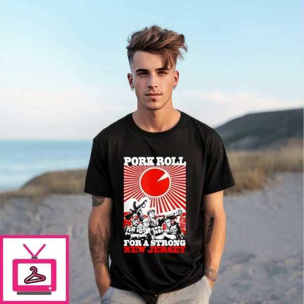 Pork Roll For A Strong New Jersey T-Shirt