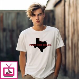 Pray For Texas A Heartbreaking Tragedy Has Unfolded In Texas T-Shirt