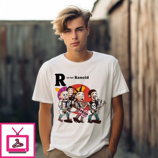 R Is For Rancid T-Shirt