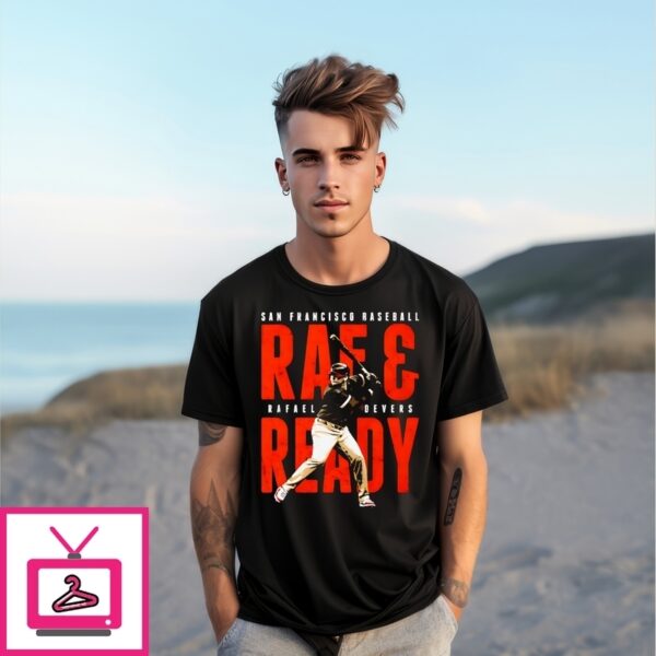 Rafael Devers Raf And Ready San Francisco Baseball Graphic T-Shirt