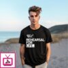 Rehearsal For Life Adventures In Social Development T-Shirt