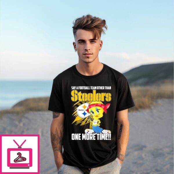 Say A Football Team Other Than Pittsburgh Steelers One More Time Duck T-Shirt